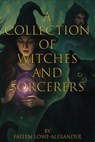 A Collection of Witches and Sorcerers - Fallen Lowe-Alexander - 9798231050376