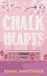 Chalk Hearts: A timeless romance with dramatic twists and emotional turns - Emma Whittaker - 9798231057962