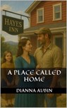 A Place Called Home - Dianna Aubin - 9798231075744