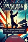 The History of Major League Cricket - James Bren - 9798231083558