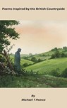 Poems inspired by the British Countryside - Michael T Pearce - 9798231099986