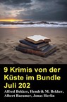 9 Krimis von der Küste im Bundle Juli 2025 - Alfred Bekker ; Hendrik M. Bekker ; Jonas Herlin ; Albert Baeumer - 9798231105274