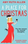 A Place for Christmas: 'Tis the Season for Second Thoughts - Amy Ruth Allen - 9798231112180