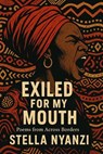 Exiled For My Mouth - Dr Stella Nyanzi - 9798231131129