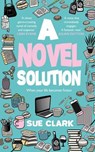 A Novel Solution: Tragedy and comedy clash in this hilarious summer read - Sue Clark - 9798231135783