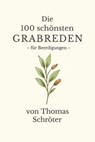 Die 100 schönsten Grabreden - für Beerdigungen - Thomas Schröter - 9798231149643
