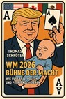 WM 2026 – Bühne der Macht Wie Fußball, Politik und Profit kollidieren - Thomas Schröter - 9798231151974