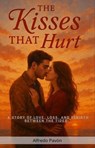 The Kisses That Hurt: A Story of Love, Loss, and Rebirth Between the Tides - Olvin Alfredo Pavón Martinez - 9798231156153