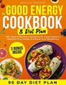 The Good Energy Cookbook & Diet Plan: 365+ Days of Recipes Inspired by Dr. Casey Means to Optimize Your Health and Boost Your Metabolism - Angela Harper - 9798231158904