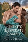 The Duke's Desperate Gamble - Nederlandse Editie - Delilah Duvall - 9798231159901