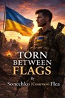 Torn Between Flags - Sonechko (Сонечко) Flea - 9798231174751