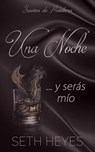 Una noche… y serás mío - Seth Heyes - 9798231216208
