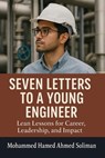 Seven Letters to a Young Engineer: Lean Lessons for Career, Leadership, and Impact - Mohammed Hamed Ahmed Soliman - 9798231230563