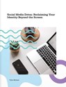 Social Media Detox: Reclaiming Your Identity Beyond the Screen - Tyler Michael - 9798231235759