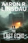 The Last Echo - Aaron R. Linsdau - 9798231248568