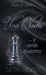 Una noche… y serás nuestro - Seth Heyes - 9798231253135