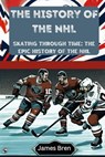 The History of the NHL - James Bren - 9798231253876