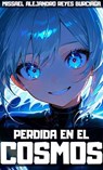 Perdida en el Cosmos - Missael Alejandro Reyes Burciaga - 9798231257126