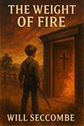 The Weight of Fire - WILL SECCOMBE - 9798231261161