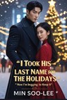 I Took His Last Name for the Holidays - MIN SOO-LEE - 9798231269310