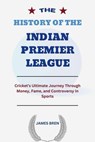 The History of the Indian Premier League - James Bren - 9798231271559