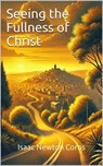 Seeing the Fullness of Christ - Isaac Newton Corns - 9798231272617