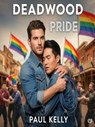 Deadwood Pride - Paul Kelly - 9798231272686