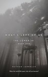What's Left of Us - Nathan Jarrelle ; Nathan J. Sanders - 9798231284733