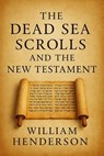 The Dead Sea Scrolls and the New Testament - William Henderson - 9798231289035