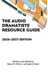 The Audio Dramatists Resource Guide: 2026–2027 Edition - Barry M. Putt, Jr. ; Jack J. Ward - 9798231299355