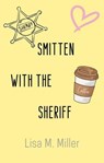 Smitten with the Sheriff - Lisa M. Miller - 9798231312184