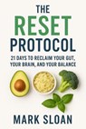 The Reset Protocol: 21 Days to Reclaim Your Gut, Your Brain, and Your Balance - MARK SLOAN - 9798231321049