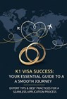 K1 Visa Success Your Essential Guide To A Smooth Journey - Maria Mae Santos - 9798231336814