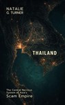 Thailand: The Central Nervous System of Asia’s Scam Empire - Natalie G. Turner - 9798231359356