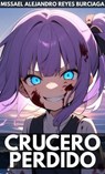 Crucero Perdido - Missael Alejandro Reyes Burciaga - 9798231360703