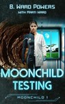 Moonchild Testing - B. Ward Powers ; Marti Ward - 9798231363919