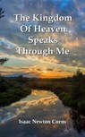The Kingdom Of Heaven Speaks Through Me - Isaac Newton Corns - 9798231378227
