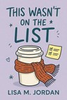 This Wasn't on the List - Lisa M. Jordan - 9798231388592