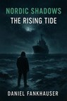 Nordic Shadows: The Rising Tide - Daniel Fankhauser - 9798231403257