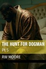 The Hunt For Dogman - RW Moore - 9798231422562