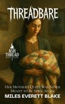 Threadbare: Her Mother’s Quilt Was Never Meant to Be Sewn Again - Miles Everett Blake - 9798231447923