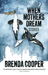 When Mothers Dream - Brenda Cooper - 9798231453450