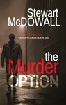 The Murder Option (Detective McQueen, #1) - Stewart McDowall - 9798231456031