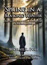 Spring in a Masonic Winter - Michael R. Poll - 9798231456789