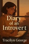 Diary of an Introvert - Tracilyn George - 9798231458875