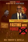 Fasting with Force - Rev. Timothy D. Jr. Hayes - 9798231460847
