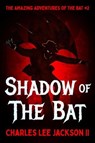 Shadow of the Bat - Charles Lee Jackson II - 9798231461356