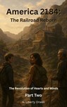 America 2184: The Railroad Reborn - G. Liberty Orwell - 9798231484881
