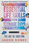 Essential Life Skills for Teenage Boys - Jason Somec - 9798231485598