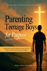 Parenting Teenage Boys for Purpose - Bukky Ekine-Ogunlana - 9798231524808